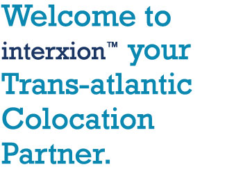 Welcome to interxion your Trans-atlantic Colocation Partner