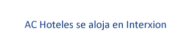 AC Hoteles se aloja en Interxion